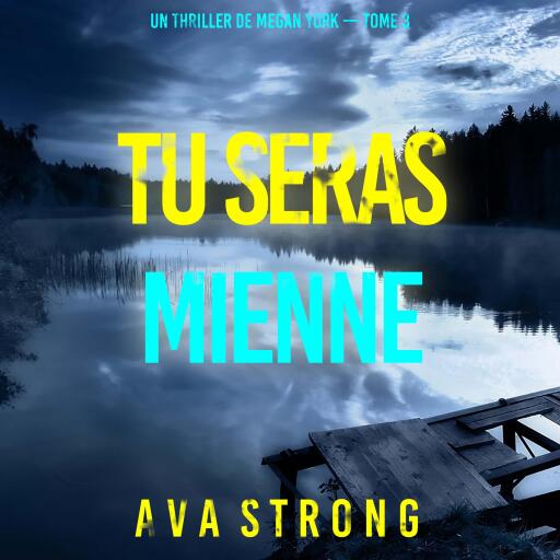 Portada del audiolibro «Tu seras mienne (Un thriller de Megan York — tome 3)», de Ava Strong