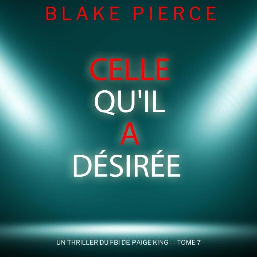 Portada del audiolibro «Celle qu'il a désirée (Un thriller du FBI de Paige King — tome 7)», de Blake Pierce