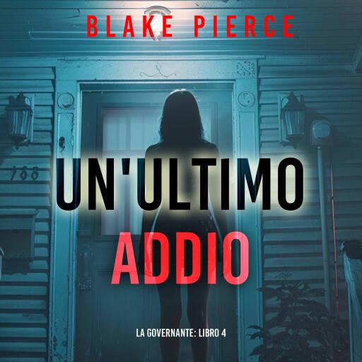 Un'Ultimo Addio (La Governante: Libro 4)