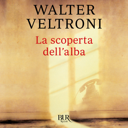 Portada del audiolibro «La scoperta dell'alba», de Walter Veltroni