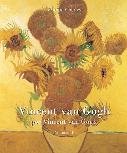 Portada del libro «Vincent van Gogh por Vincent van Gogh - Vol 2», de Victoria Charles