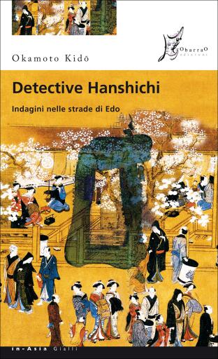Portada del libro «Detective Hanshichi. Indagini nelle strade di Edo», de Okamoto Kido