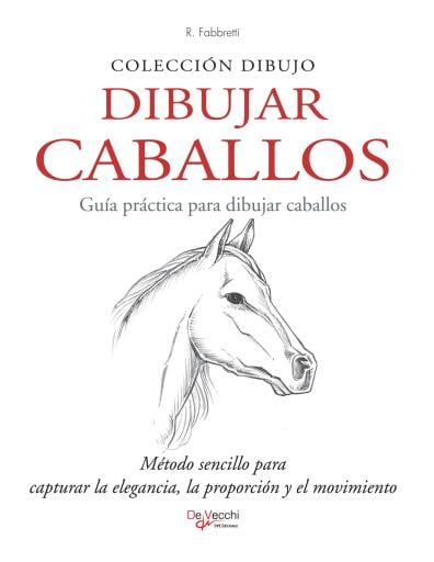 Dibujar Caballos. Guía práctica para dibujar caballos