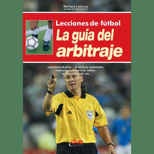 Lecciones de fútbol. La guía del arbitraje