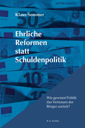 Ehrliche Reformen statt Schuldenpolitik