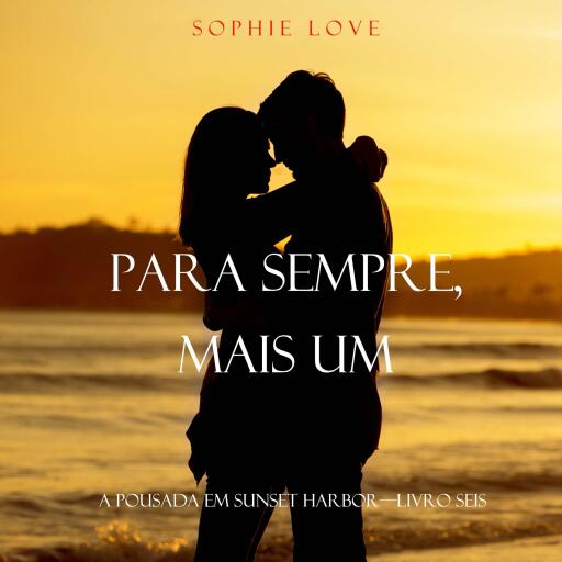 Para Sempre, Mais Um (A Pousada em Sunset Harbor—Livro Seis)