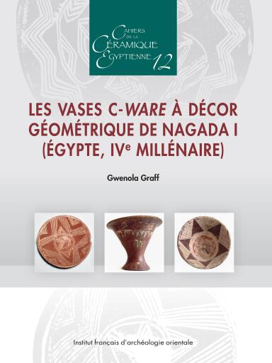 Les vases C-Ware a decor geometrique de Nagada I (Egypte, IVe millenaire)