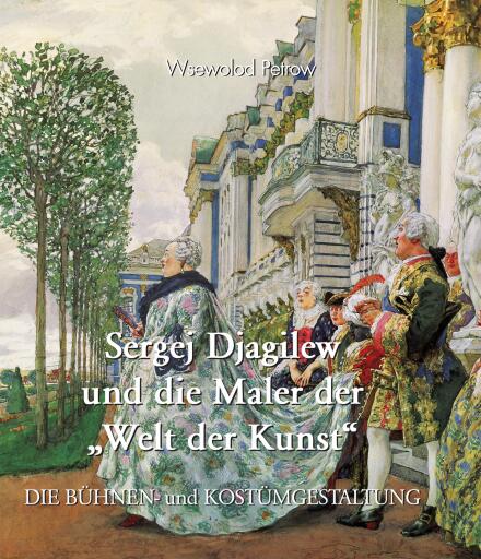 Sergej Djagilew und die Maler der "Welt der Kunst"