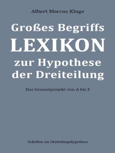 Portada del libro «Großes Begriffslexikon zur Hypothese der Dreiteilung», de Albert Marcus Kluge