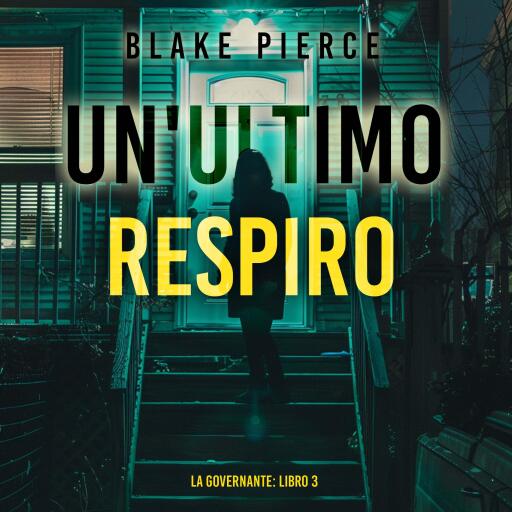 Un'Ultimo Respiro (La Governante: Libro 3)