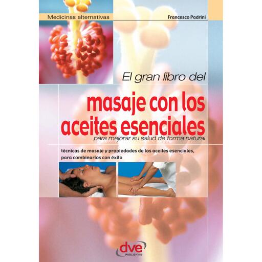 El gran libro del masaje con los aceites esenciales