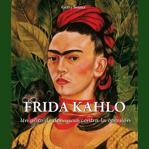 Frida Kahlo - Un grito de denuncia contra la opresión