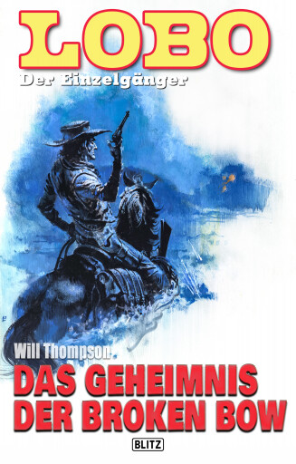 Portada del libro «Lobo - Der Einzelgänger 12: Das Geheimnis der Broken Bow», de Will Thompson