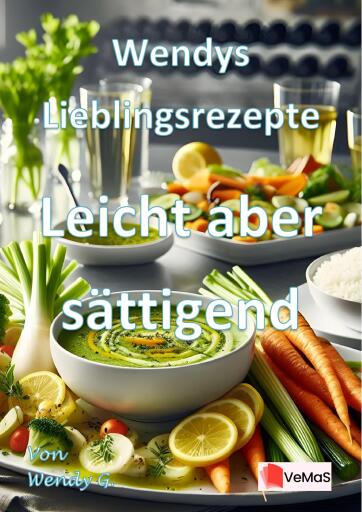 Wendys Lieblingsrezepte - Leicht aber sättigend