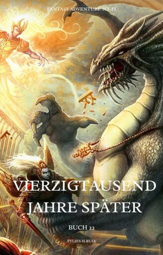 Vierzigtausend Jahre später:Fantasy Adventure Sci-fi (Buch 22)