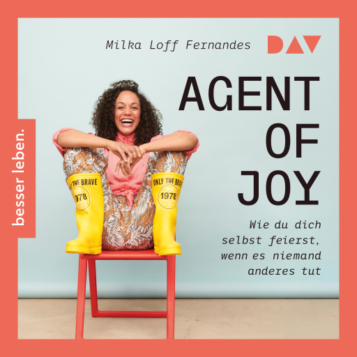 Portada del audiolibro «Agent of Joy. Wie du dich selbst feierst, wenn es niemand anderes tut.», de Milka Loff Fernandes