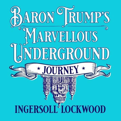 Baron Trump's Marvellous Underground Journey
