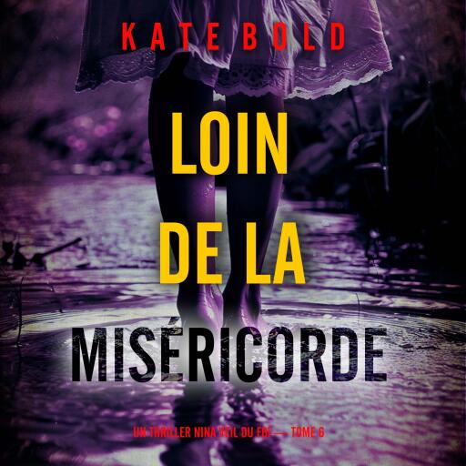 Loin de la miséricorde (Un thriller Nina Veil du FBI — tome 6)