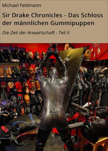 Sir Drake Chronicles - Das Schloss der männlichen Gummipuppen