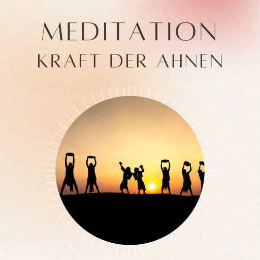 Meditation: Kraft der Ahnen