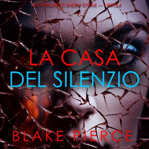 Portada del audiolibro «La Casa del Silenzio (Un thriller di Sheila Stone — Libro 4)», de Blake Pierce