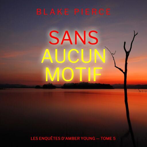 Portada del audiolibro «Sans aucun motif (Les Enquêtes d'Amber Young — tome 5)», de Blake Pierce