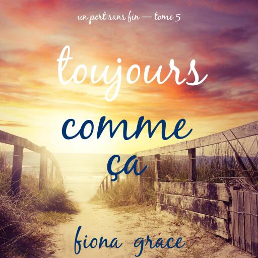 Portada del audiolibro «Toujours comme ça (Un port sans fin — tome 5)», de Fiona Grace
