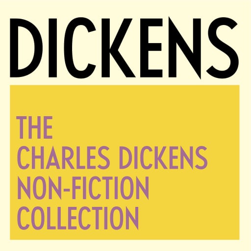 The Charles Dickens Non-Fiction Collection