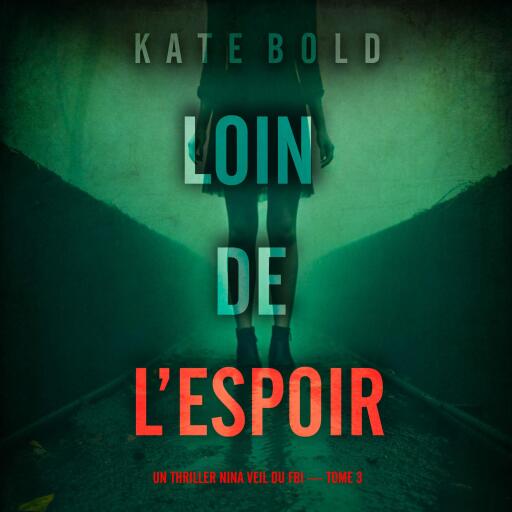 Loin de l'espoir (Un thriller Nina Veil du FBI — tome 3)