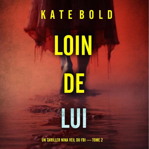 Loin de lui (Un thriller Nina Veil du FBI — tome 2)