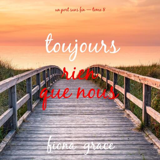 Portada del audiolibro «Toujours, rien que nous (Un port sans fin — tome 8)», de Fiona Grace