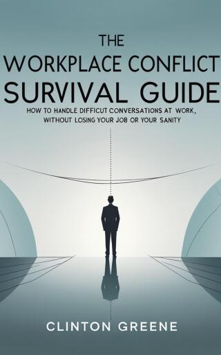 The Workplace Conflict Survival Guide