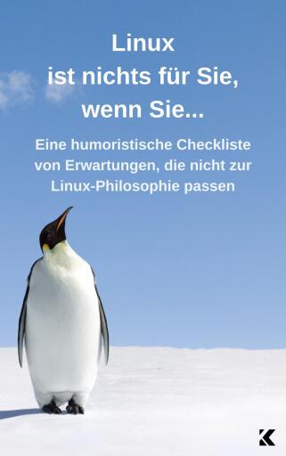 Linux ist nichts für Sie, wenn Sie…