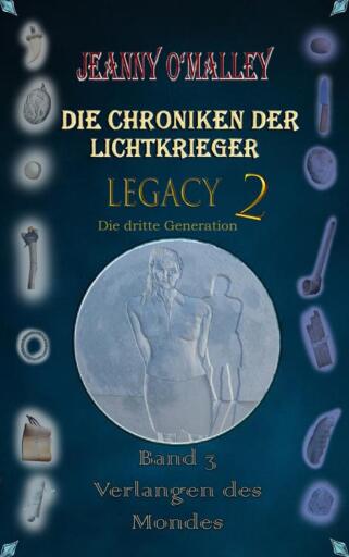 Portada del libro «Die Chroniken der Lichtkrieger - Legacy 2 - Die dritte Generation», de Jeanny O'Malley