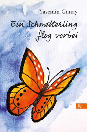 Portada del libro «Ein Schmetterling flog vorbei», de Yasemin Günay