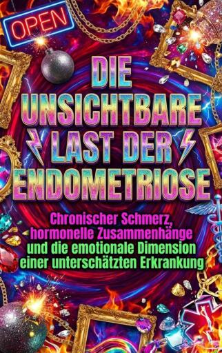 Die unsichtbare Last der Endometriose