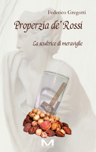 Portada del libro «Properzia de' Rossi. La scultrice di meraviglie», de Federico Gregotti