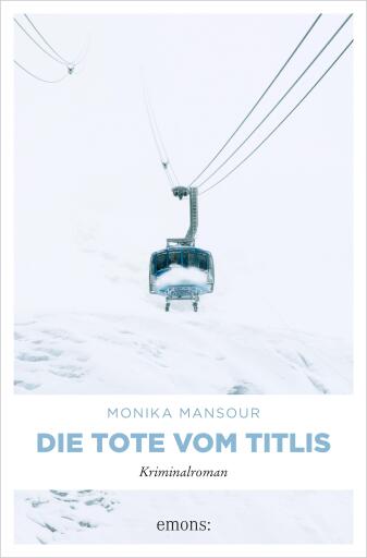 Portada del libro «Die Tote vom Titlis», de Monika Mansour