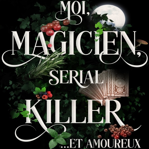 Moi, Magicien, Serial-Killer et Amoureux