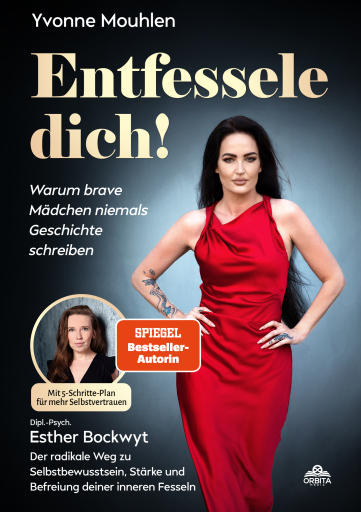 Entfessele dich! - Warum brave Mädchen niemals Geschichte schreiben