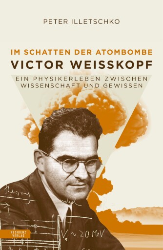 Im Schatten der Atombombe: Victor Weisskopf