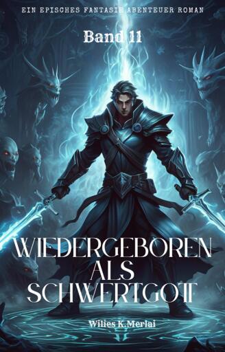 Wiedergeboren als Schwertgott:Ein Episches Fantasie Abenteuer Roman(Band 11)