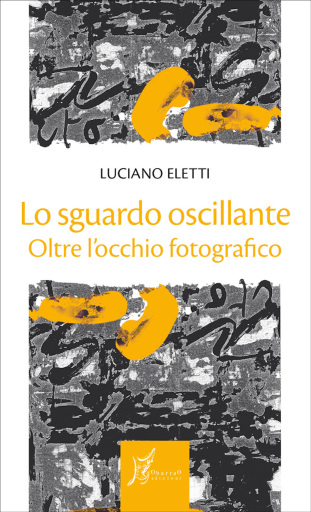 Portada del libro «Lo sguardo oscillante», de Luciano Eletti
