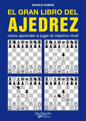 El gran libro del ajedrez. Cómo aprender a jugar al máximo nivel