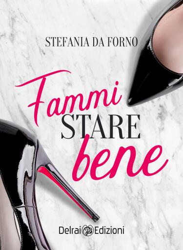 Portada del libro «Fammi stare bene», de Stefania Da Forno