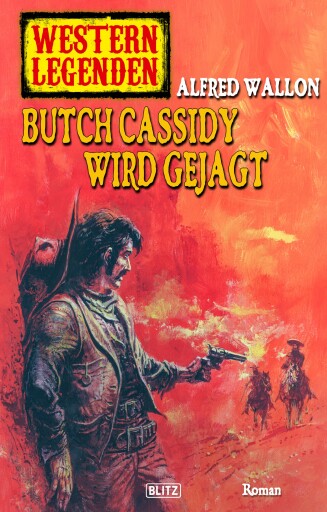 Portada del libro «Western Legenden 31: Butch Cassidy wird gejagt», de Alfred Wallon
