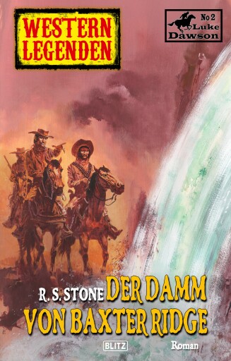 Portada del libro «Western Legenden 26: Der Damm von Baxter Ridge», de R.S. Stone