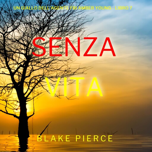 Portada del audiolibro «Senza Vita (Un giallo dell'agente FBI Amber Young - Libro 7)», de Blake Pierce