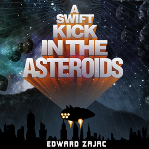 Portada del audiolibro «A Swift Kick in the Asteroids», de Edward Zajac