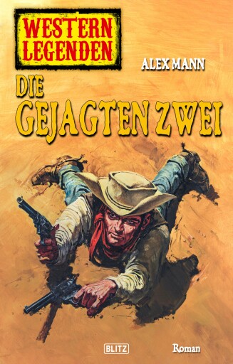 Portada del libro «Western Legenden 38: Die gejagten Zwei», de Alex Mann